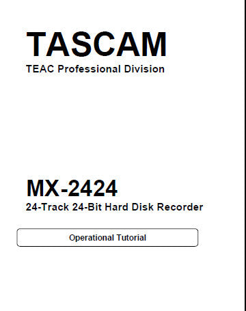 TASCAM MX-2424 24 TRACK 24 BIT HARD DISC RECORDER OPERATIONAL TUTORIAL 52 PAGES ENG