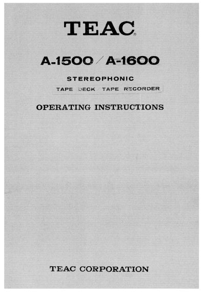 TEAC A-1500 A-1600 STEREOPHONIC TAPE DECK TAPE RECORDER OPERATING INSTRUCTIONS INC CONN DIAG AND SCHEM DIAGS 17 PAGES ENG