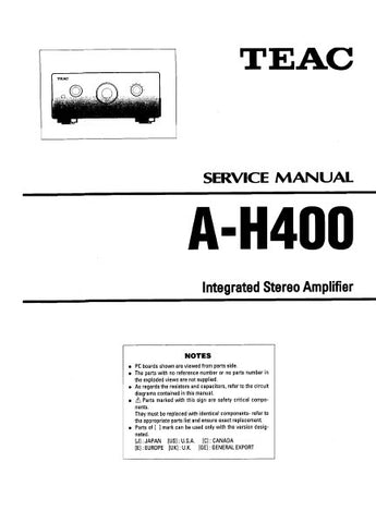 TEAC A-H400 INTEGRATED STEREO AMPLIFIER SERVICE MANUAL INC BLK DIAG PCBS SCHEM DIAGS AND PARTS LIST 14 PAGES ENG
