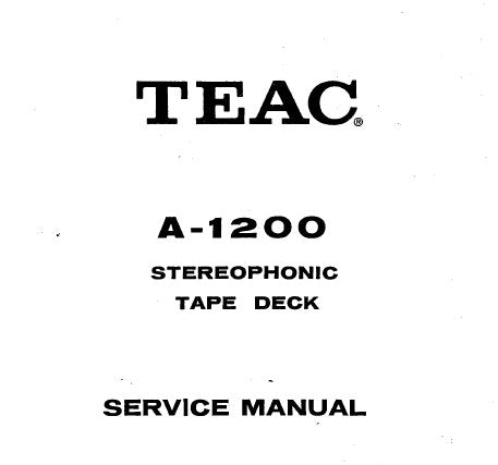 TEAC A-1200 STEREOPHONIC TAPE DECK SERVICE MANUAL INC PCBS SCHEM DIAGS AND PARTS LIST 65 PAGES ENG