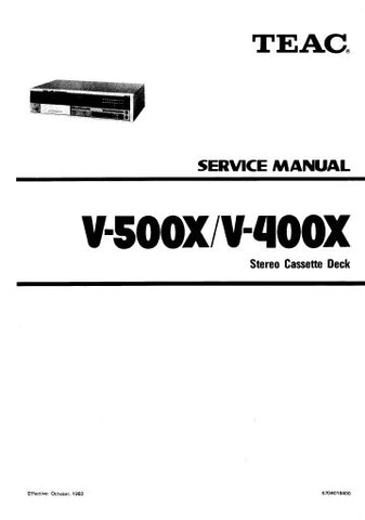 TEAC V-400X V-500X STEREO CASSETTE DECK SERVICE MANUAL INC PCBS SCHEM DIAGS AND PARTS LIST 58 PAGES ENG