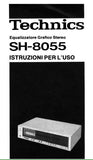 TECHNICS SH-8055 EQUALIZZATORE GRAFICO STEREO ISTRUZIONI PER L'USO COMPONENTI DI UN IMPIANTO STEREO E LORO CONNESSIONI SCHEMA A BLOCCHI CONSIOLI PER L'ELIMINAZIONE DI EVENTUALI INCONVENIENTI 12 PAGES ITAL