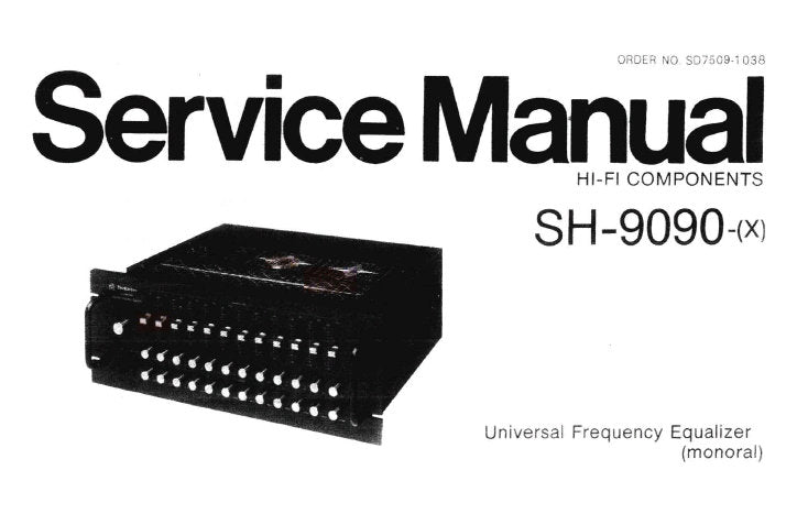 TECHNICS SH-9090 STEREO UNIVERSAL FREQUENCY EQUALIZER SERVICE MANUAL INC SCHEM DIAG PCB'S BLK DIAG AND PARTS LIST 11 PAGES ENG