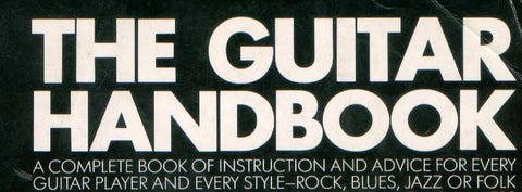 THE GUITAR HANDBOOK A COMPLETE BOOK OF INSTRUCTION AND ADVICE FOR EVERY GUITAR PLAYER AND EVERY STYLE ROCK BLUES JAZZ OR FOLK 128 PAGES IN ENGLISH