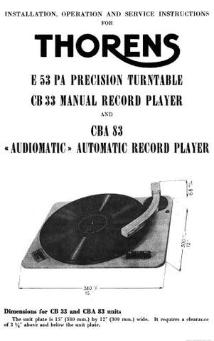 THORENS E53PA PRECISION TURNTABLE CB33 MANUAL RECORD PLAYER CBA83 AUTOMATIC AUTOMATIC RECORD PLAYER INSTALLATION OPERATING AND SERVICE INSTRUCTIONS 11 PAGES ENG