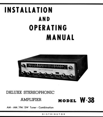 TRIO W-38 AM FM SW DELUXE STEREOPHONIC TUNER AMPLIFIER COMBINATION INSTALLATION AND OPERATING MANUAL INC SCHEM DIAG AND CONN DIAGS 13 PAGES ENG