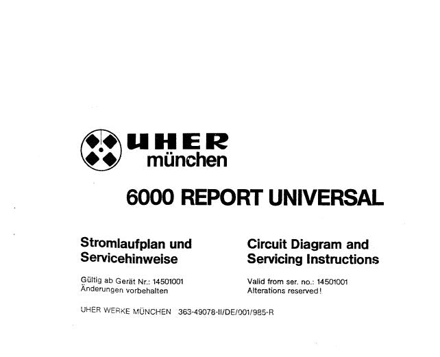 UHER 6000 REPORT UNIVERSAL REEL TO REEL TAPE RECORDER SERVICING INSTRUCTIONS INC PCBS AND SCHEM DIAGS 11 PAGES ENG DEUT