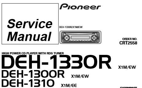 PIONEER DEH-1330R DEH-1300R DEH-1310 HIGH POWER CD PLAYER WITH RDS TUNER SERVICE MANUAL INC BLK DIAG PCBS SCHEM DIAGS AND PARTS LIST 75 PAGES ENG