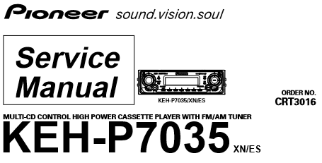 PIONEER KEH-P7035 MULTI-CD CONTROL HIGH POWER CASSETTE PLAYER WITH FM AM TUNER SERVICE MANUAL INC BLK DIAG PCBS SCHEM DIAG AND PARTS LIST 48 PAGES ENG