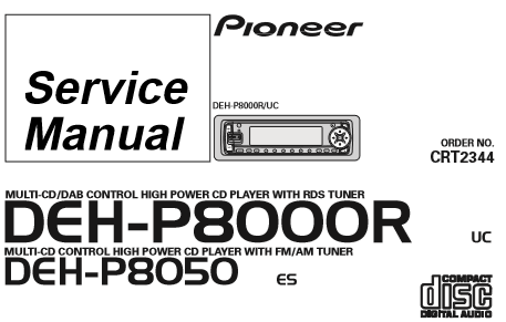 PIONEER DEH-P8000R  MULTI-CD DAB CONTROL HIGH POWER CD PLAYER WITH RDS TUNER DEH-P8050  MULTI-CD CONTROL HIGH POWER CD PLAYER WITH FM AM TUNER SERVICE MANUAL INC BLK DIAG PCBS SCHEM DIAGS AND PARTS LIST 77 PAGES ENG