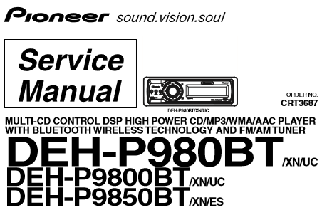 PIONEER DEH-P9800BT DEH-P9880BT DEH-P9850BT MULTI CD CONTROL DSP HIGH POWER CD MP3 WMA AAC PLAYER WITH BLUTOOTH WIRELESS TECHNOLOGY AND FM AM TUNER SERVICE MANUAL INC BLK DIAG PCBS SCHEM DIAGS AND PARTS LIST 148 PAGES ENG