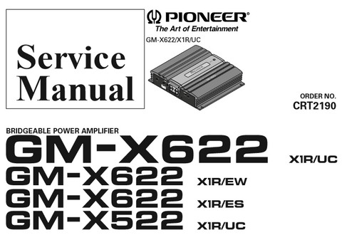PIONEER GM-X622  X1R UC GM-X622  X1R EW GM-X622  X1R ES GM-X522  X1R UC 2X50W 150W BRIDGEABLE POWER AMPLIFIER SERVICE MANUAL INC BLK DIAG PCBS SCHEM DIAGS AND PARTS LIST  22 PAGES ENG