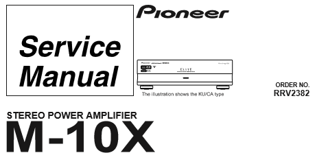 PIONEER M-10X STEREO POWER AMPLIFIER SERVICE MANUAL INC BLK DIAG PCBS SCHEM DIAG AND PARTS LIST 22 PAGES ENG