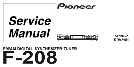 PIONEER F-208 FM AM DIGITAL-SYNTHESIZER TUNER SERVICE MANUAL INC BLK DIAG PCBS SCHEM DIAGS AND PARTS LIST 21 PAGES ENG