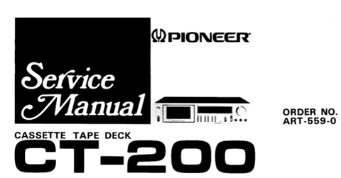 PIONEER CT-200 STEREO CASSETTE TAPE DECK SERVICE MANUAL INC BLK DIAG PCBS SCHEM DIAG AND PARTS LIST 34 PAGES ENG