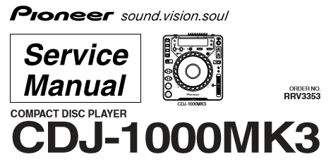 PIONEER CDJ-1000MK3 CD PLAYER SERVICE MANUAL INC BLK DIAGS PCBS SCHEM DIAGS AND PARTS LIST 116 PAGES ENG