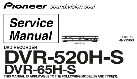 PIONEER DVR-520H-S DVR-65H-S DVD RECORDER SERVICE MANUAL INC BLK DIAG PCBS SCHEM DIAGS  AND PARTS LIST 148 PAGES ENG