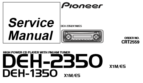 PIONEER DEH-1350 DEH-2350 HIGH POWER CD PLAYER WITH FM AM TUNER SERVICE MANUAL INC BLK DIAG PCBS SCHEM DIAGS AND PARTS LIST 60 PAGES ENG