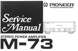 PIONEER M-73 STEREO POWER AMPLIFIER SERVICE MANUAL INC PCBS SCHEM DIAG AND PARTS LIST 28 PAGES ENG