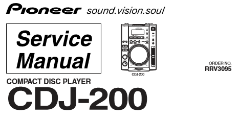 PIONEER CDJ-200 CD PLAYER SERVICE MANUAL INC BLK DIAGS PCBS SCHEM DIAGS AND PARTS LIST 80 PAGES ENG
