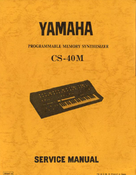 YAMAHA CS-40M PROGRAMMABLE MEMORY SYNTHESIZER SERVICE MANUAL INC BLK DIAG PCBS SCHEM DIAGS AND PARTS LIST 69 PAGES ENG