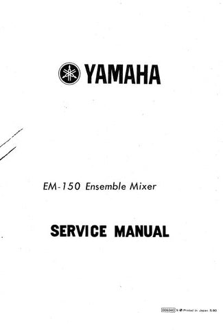 YAMAHA EM-150 ENSEMBLE MIXER SERVICE MANUAL INC BLK DIAG PCBS SCHEM DIAGS AND PARTS LIST 23 PAGES ENG
