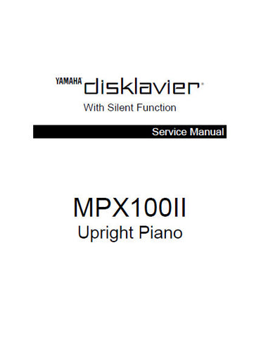 YAMAHA MPX100II DISKLAVIER UPRIGHT PIANO SERVICE MANUAL INC BLK DIAG PCBS SCHEM DIAGS AND PARTS LIST 44 PAGES ENG