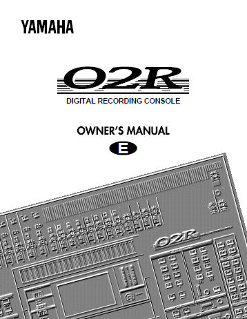 YAMAHA 02R DIGITAL RECORDING CONSOLE OWNER'S MANUAL INC BLK DIAG AND TRSHOOT GUIDE 354 PAGES ENG