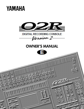 YAMAHA 02R DIGITAL RECORDING CONSOLE VER 2 OWNER'S MANUAL INC CONN DIAGS AND TRSHOOT GUIDE 414 PAGES ENG