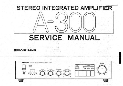 YAMAHA A-300 STEREO INTEGRATED AMPLIFIER SERVICE MANUAL INC BLK DIAG PCB SCHEM DIAG AND PARTS LIST 14 PAGES ENG