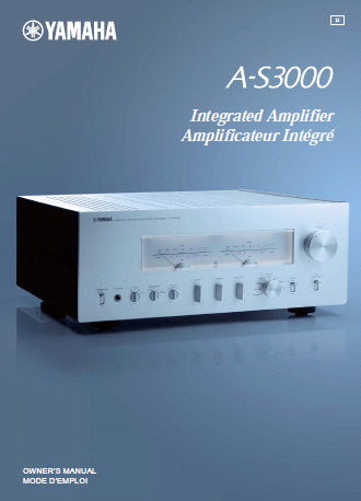 YAMAHA A-S3000 STEREO INTEGRATED AMPLIFIER OWNER'S MANUAL INC CONN DIAGS BLK DIAG AND TRSHOOT GUIDE 57 PAGES ENG FRANC