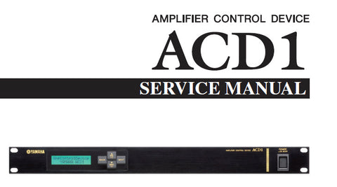 YAMAHA ACD1 AMPLIFIER CONTROL DEVICE SERVICE MANUAL INC WIRING DIAG PCB'S TRSHOOT GUIDE BLK DIAG SCHEM DIAGS AND PARTS LIST 125 PAGES ENG