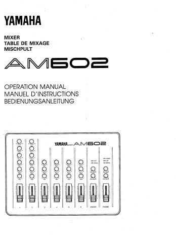 YAMAHA AM602 MIXER OPERATION MANUAL INC CONN DIAG LEVEL DIAG AND BLK DIAG 38 PAGES ENG FRANC DEUT