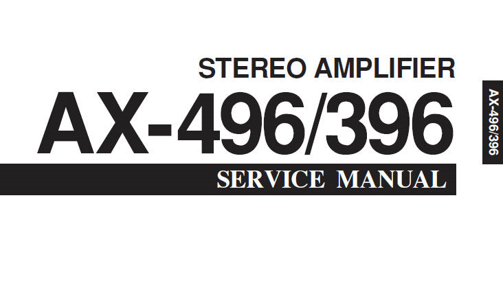 YAMAHA AX-396 AX-496 STEREO AMPLIFIER SERVICE MANUAL INC BLK DIAGS PCB'S SCHEM DIAGS AND PARTS LIST 42 PAGES ENG