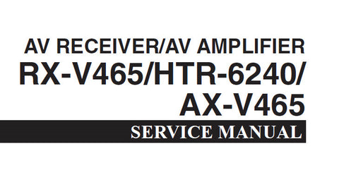 YAMAHA AX-V465 RX-V465 HTR-6240 AV RECEIVER AV AMPLIFIER SERVICE MANUAL INC CONN DIAGS BLK DIAGS PCB'S SCHEM DIAGS AND PARTS LIST 147 PAGES ENG JP