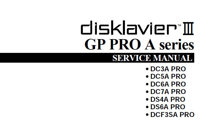 YAMAHA A SERIES GP PRO DISC LAVIER III DC3A PRO DC5A PRO DC6A PRO DC7A PRO DS4A PRO DS6A PRO DCF3SA PRO SERVICE MANUAL INC CONN DIAG PCB'S TRSHOOT GUIDE BLK DIAG SCHEM DIAGS AND PARTS LIST 116 PAGES ENG
