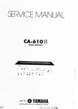 YAMAHA CA-610II INTEGRATED STEREO AMPLIFIER SERVICE MANUAL INC BLK DIAG LEVEL DIAG PCBS SCHEM DIAG WIRING DIAG AND PARTS LIST 22 PAGES ENG