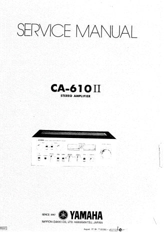 YAMAHA CA-610II INTEGRATED STEREO AMPLIFIER SERVICE MANUAL INC BLK DIAG LEVEL DIAG PCBS SCHEM DIAG WIRING DIAG AND PARTS LIST 22 PAGES ENG