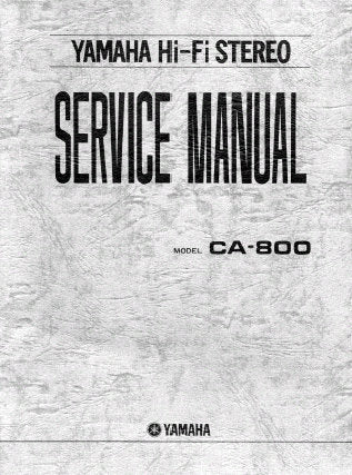 YAMAHA CA-800 STEREO INTEGRATED AMPLIFIER SERVICE MANUAL INC PCBS BLK DIAG SCHEM DIAGS AND PARTS LIST 27 PAGES ENG