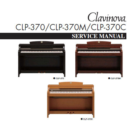 YAMAHA CLP-370 CLP-370M CLP-370C CLAVINOVA SERVICE MANUAL INC BLK DIAG PCBS SCHEM DIAGS AND PARTS LIST 147 PAGES ENG