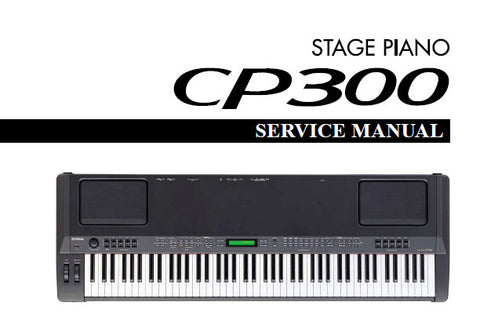 YAMAHA CP300 STAGE PIANO SERVICE MANUAL INC PCBS BLK DIAG CIRC DIAGS AND PARTS LIST 128 PAGES ENG