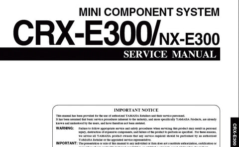 YAMAHA CRX-E300 NX-E300 MINI COMPONENT SYSTEM SERVICE MANUAL INC BLK DIAGS PCBS SCHEM DIAGS AND PARTS LIST 86 PAGES ENG