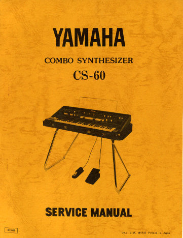 YAMAHA CS-60 COMBO SYNTHESIZER SERVICE MANUAL INC CIRC DIAGS CIRC BOARDS OVERALL CIRC DIAG BLK DIAG AND PARTS LIST 58 PAGES ENG