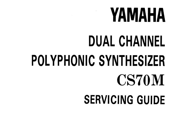 YAMAHA CS-70M DUAL CHANNEL POLYPHONIC SYNTHESIZER TROUBLESHOOTING GUIDE INC TRSHOOT GUIDE OVERALL TRSHOOT GUIDE (ANALOG SECTION) OVERALL TRSHOOT GUIDE (DIGITAL SECTION) 42 PAGES ENG