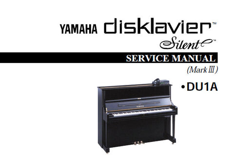 YAMAHA DISKLAVIER SE SERIES SILENT e DU1A MK III SILENT PIANO SERVICE MANUAL INC PCBS TRSHOOT GUIDE BLK DIAG CIRC DIAGS AND PARTS LIST 151 PAGES ENG