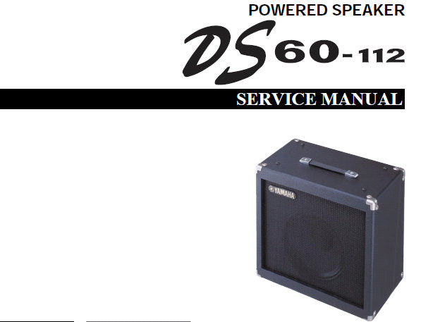 YAMAHA DS60-112 POWERED SPEAKER SERVICE MANUAL INC BLK DIAG PCBS CIRC DIAG AND PARTS LIST 19 PAGES ENG