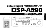 YAMAHA DSP-A590 DIGITAL SOUND FIELD PROCESSING AMPLIFIER SERVICE MANUAL INC PCBS BLK DIAG SCHEM DIAGS AND PARTS LIST 35 PAGES ENG