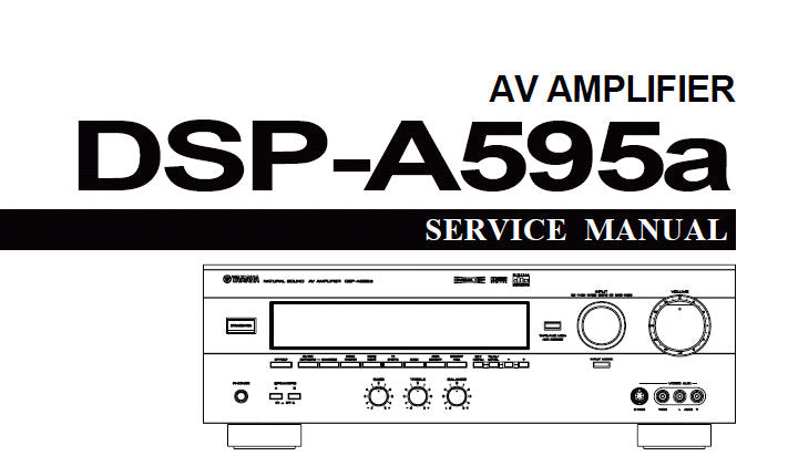 YAMAHA DSP-A595a AV AMPLIFIER SERVICE MANUAL INC BLK DIAG PCBS SCHEM DIAGS AND PARTS LIST 58 PAGES ENG