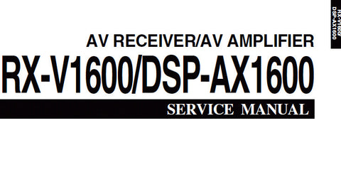 YAMAHA DSP-AX1600 AV AMPLIFIER RX-V1600 AV RECEIVER SERVICE MANUAL INC BLK DIAG PCBS SCHEM DIAGS AND PARTS LIST 151 PAGES ENG JAP