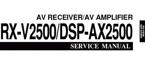 YAMAHA DSP-AX2500 AV AMPLIFIER RX-V2500 AV RECEIVER SERVICE MANUAL INC BLK DIAGS PCBS SCHEM DIAGS AND PARTS LIST 119 PAGES ENG JAP